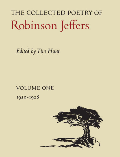 The Collected Poetry of Robinson Jeffers: Volume One: 1920-1928