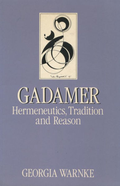 Gadamer: Hermeneutics, Tradition, and Reason