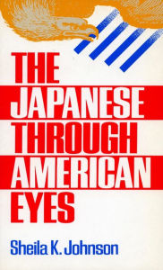 Title: The Japanese Through American Eyes, Author: Sheila  K. Johnson
