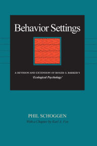 Title: Behavior Settings: A Revision and Extension of Roger G. Barker's 