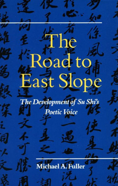 The Road to East Slope: The Development of Su Shi's Poetic Voice