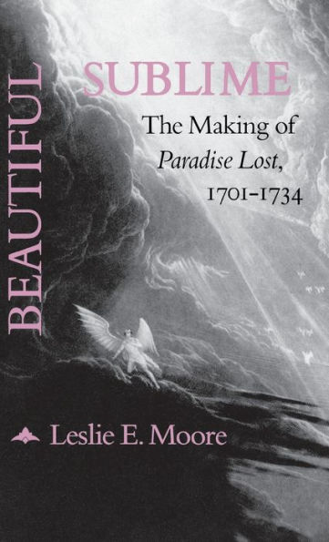 Beautiful Sublime: The Making of 'Paradise Lost,' 1701-1734