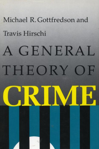 A General Theory of Crime / Edition 1