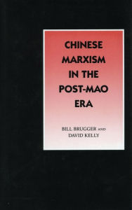 Title: Chinese Marxism in the Post-Mao Era, Author: Bill Brugger