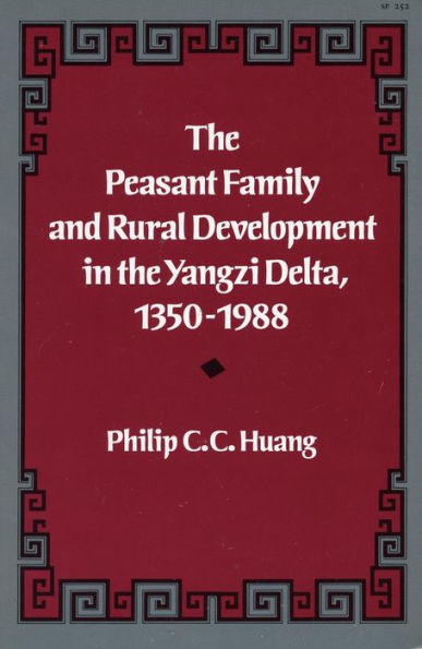 The Peasant Family and Rural Development in the Yangzi Delta, 1350-1988