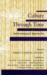 Title: Culture Through Time: Anthropological Approaches, Author: Emiko Ohnuki-Tierney