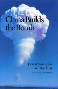 Title: China Builds the Bomb / Edition 1, Author: John Wilson Lewis