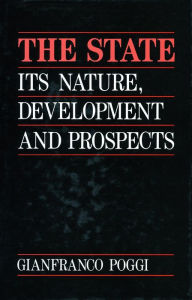 Title: The State: Its Nature, Development, and Prospects, Author: Gianfranco Poggi