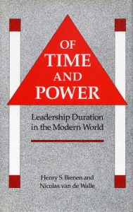 Title: Of Time and Power: Leadership Duration in the Modern World, Author: Henry  S. Bienen