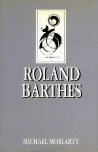 Title: Roland Barthes, Author: Michael Moriarty