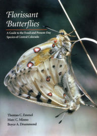 Title: Florissant Butterflies: A Guide to the Fossil and Present-Day Species of Central Colorado, Author: Thomas  C. Emmel
