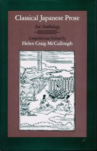 Title: Classical Japanese Prose: An Anthology / Edition 1, Author: Helen  Craig McCullough