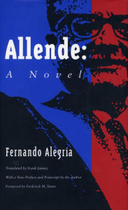 Title: Allende: A Novel, Author: Fernando Alegría