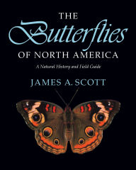 Title: The Butterflies of North America: A Natural History and Field Guide, Author: James  A. Scott