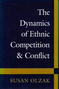 Title: The Dynamics of Ethnic Competition and Conflict, Author: Susan Olzak
