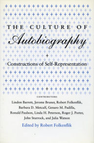 Title: The Culture of Autobiography: Constructions of Self-Representation, Author: Robert Folkenflik