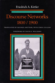 Title: Discourse Networks, 1800/1900 / Edition 1, Author: Friedrich Kittler