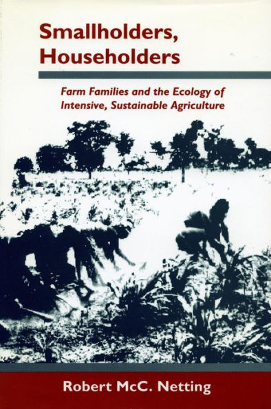 Smallholders, Householders: Farm Families and the Ecology of Intensive, Sustainable Agriculture / Edition 1