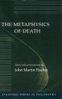 The Metaphysics of Death / Edition 1