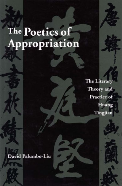 The Poetics of Appropriation: Literary Theory and Practice Huang Tingjian