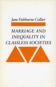 Title: Marriage and Inequality in Classless Societies, Author: Jane  Fishburne Collier