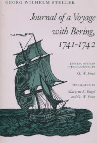 Title: Journal of a Voyage with Bering, 1741-1742 / Edition 1, Author: Georg  Wilhelm Steller