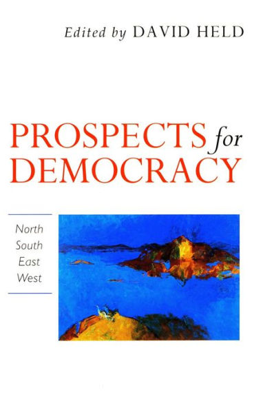 Prospects for Democracy: North, South, East, West