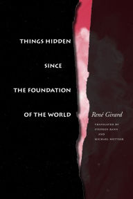 Title: Things Hidden Since the Foundation of the World / Edition 1, Author: René Girard