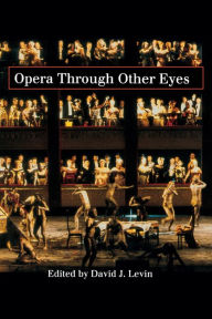 Title: Opera Through Other Eyes, Author: David  J. Levin