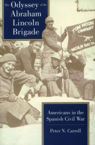 the Odyssey of Abraham Lincoln Brigade: Americans Spanish Civil War