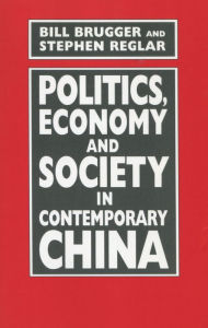 Title: Politics, Economy, and Society in Contemporary China, Author: Bill Brugger