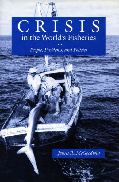 Crisis the World's Fisheries: People, Problems, and Policies