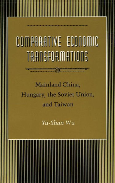 Comparative Economic Transformations: Mainland China, Hungary, the Soviet Union, and Taiwan