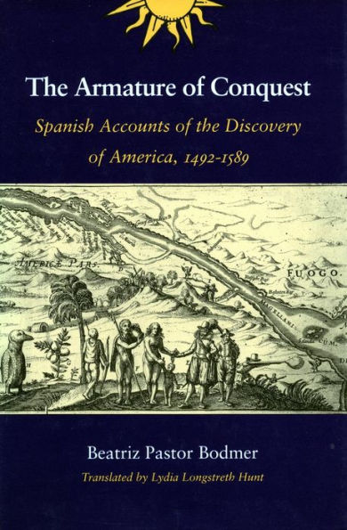 the Armature of Conquest: Spanish Accounts Discovery America, 1492-1589