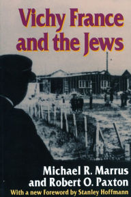 Title: Vichy France and the Jews: with a new Foreword [1995] by Stanley Hoffmann / Edition 1, Author: Michael  R. Marrus