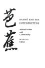 Basho and His Interpreters: Selected Hokku with Commentary / Edition 1