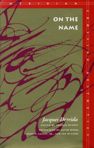 Title: On the Name, Author: Jacques Derrida