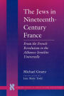 The Jews in Nineteenth-Century France: From the French Revolution to the Alliance Israélite Universelle