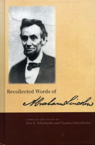 Title: Recollected Words of Abraham Lincoln, Author: Don E. Fehrenbacher