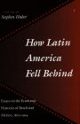 How Latin America Fell Behind: Essays on the Economic Histories of Brazil and Mexico