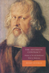 Title: The Aesthetic Contract: Statutes of Art and Intellectual Work in Modernity, Author: Henry Sussman