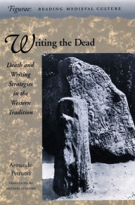 Title: Writing the Dead: Death and Writing Strategies in the Western Tradition, Author: Armando Petrucci