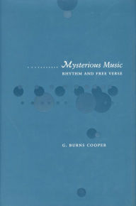 Title: Mysterious Music: Rhythm and Free Verse, Author: G. Burns Cooper