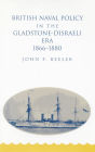 British Naval Policy in the Gladstone-Disraeli Era, 1866-1880