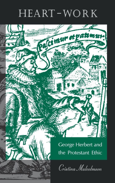 Heart-Work: George Herbert and the Protestant Ethic