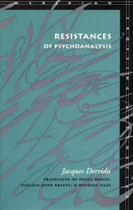 Title: Resistances of Psychoanalysis, Author: Jacques Derrida