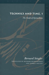 Title: Technics and Time, 1: The Fault of Epimetheus, Author: Bernard Stiegler