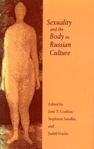 Title: Sexuality and the Body in Russian Culture, Author: Jane T. Costlow