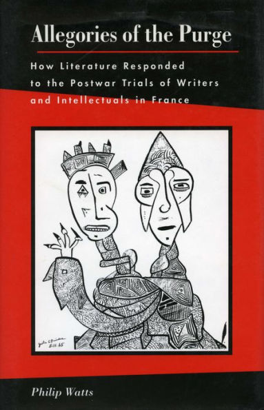 Allegories of the Purge: How Literature Responded to Postwar Trials Writers and Intellectuals France