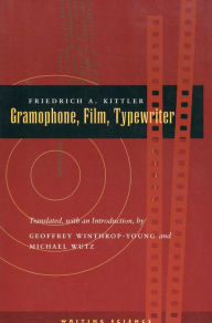 Title: Gramophone, Film, Typewriter, Author: Friedrich A. Kittler